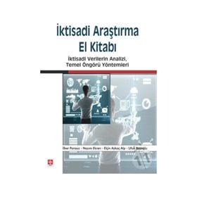 İktisadi Araştırma El Kitabı - Ufuk Başoğlu Prof. Dr. Nazım Ekren Elçin Aykaç Alp İlker Parasız Nazım Ekren