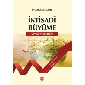 İKTİSADİ BÜYÜME KAVRAM VE MODELLER - SAMI TABAN