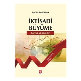 İKTİSADİ BÜYÜME KAVRAM VE MODELLER - SAMI TABAN