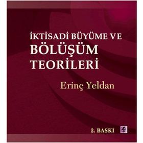 İKTİSADİ BÜYÜME VE BÖLÜŞÜM TEORILERI - ERİNÇ YELDAN