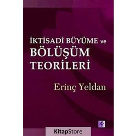 İKTİSADİ BÜYÜME VE BÖLÜŞÜM TEORILERI - ERİNÇ YELDAN