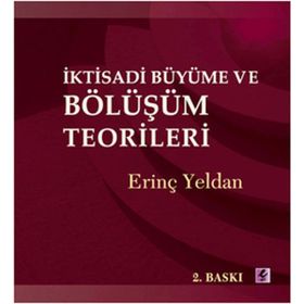 İKTİSADİ BÜYÜME VE BÖLÜŞÜM TEORILERI - ERİNÇ YELDAN