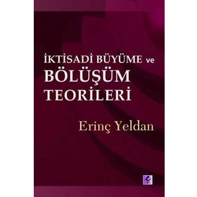 İKTİSADİ BÜYÜME VE BÖLÜŞÜM TEORILERI - ERİNÇ YELDAN