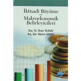 İKTİSADİ BÜYÜME VE MAKROEKONOMIK BELIRLEYICILERI - ÖMER YILMAZ