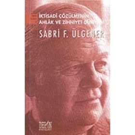 İktisadi Çözülmenin Ahlak ve Zihniyet Dünyası - Sabri F. Ülgener