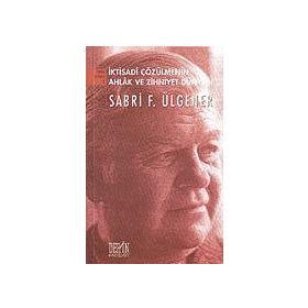 İktisadi Çözülmenin Ahlak ve Zihniyet Dünyası - Sabri F. Ülgener