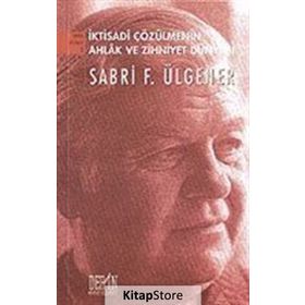 İktisadi Çözülmenin Ahlak ve Zihniyet Dünyası - Sabri F. Ülgener
