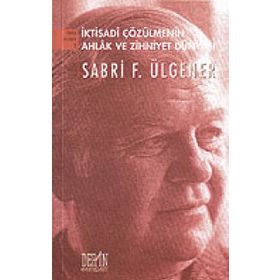 İktisadi Çözülmenin Ahlak ve Zihniyet Dünyası - Sabri F. Ülgener