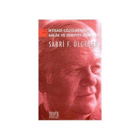 İktisadi Çözülmenin Ahlak ve Zihniyet Dünyası - Sabri F. Ülgener