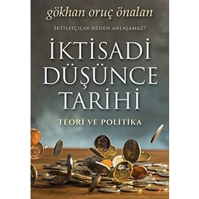 İktisadi Düşünce Tarihi Teori Ve Politika - Gökhan Oruç Önalan