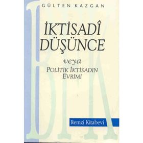 İktisadi Düşünce Veya Politik İktisadin Evrimi - Gülten Kazgan