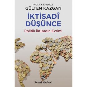 İktisadi Düşünce Veya Politik İktisadin Evrimi - Gülten Kazgan