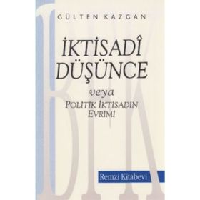 İktisadi Düşünce Veya Politik İktisadin Evrimi - Gülten Kazgan
