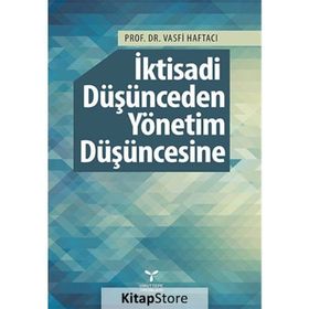 İktisadi Düşünceden Yönetim Düşüncesine - Vasfi Haftacı