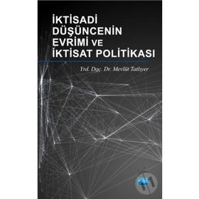 İktisadi Düşüncenin Evrimi ve İktisat Politikası - Mevlüt Tatlıyer