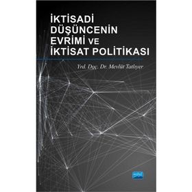İktisadi Düşüncenin Evrimi ve İktisat Politikası - Mevlüt Tatlıyer