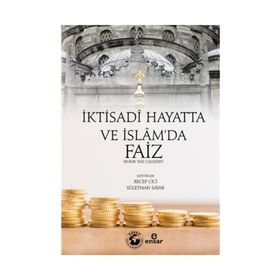 İktisadi Hayat'ta ve İslam'da Faiz - Kolektif