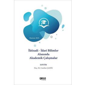 İktisadi İdari Bilimler Alanında Akademik Çalışmalar Haziran 2023 Gece Kitaplığı