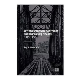 İktisadi Kalkinma Sürecinde Türkiyenin Dış Ticareti: 1923-1938 Gazi Kitabevi
