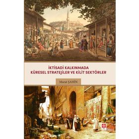 İktisadi Kalkınmada Küresel Stratejiler ve Kilit Sektörler Ekin Yayınevi