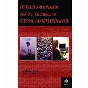 İKTİSADİ KALKINMADA SOSYAL KÜLTÜREL VE SIYASAL FAKTÖRLERİN ROLÜ - MUHSIN KAR