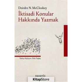 İktisadi Konular Hakkında Yazmak - Deirdre N. McCloskey