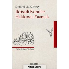 İktisadi Konular Hakkında Yazmak - Deirdre N. McCloskey