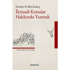 İktisadi Konular Hakkında Yazmak - Deirdre N. McCloskey