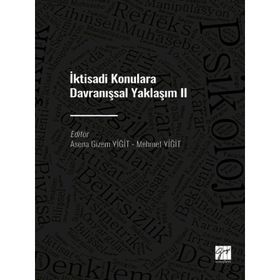İktisadi Konulara Davranışsal Yaklaşım - Mehmet Yiğit - Asena Gizem Yiğit