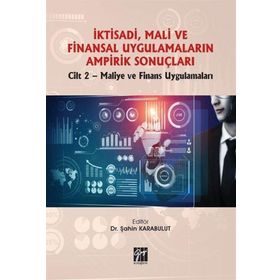 İktisadi Mali ve Finansal Uygulamaların Ampirik Sonuçları Cilt 2 - Maliye ve Finans Uygulamaları - Şahin Karabulut