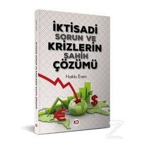 İktisadi Sorun Ve Krizlerin Sahih Çözümü Hakkı Eren Köklü Değişim Yayıncılık