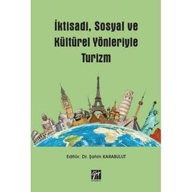 İktisadi Sosyal ve Kültürel Yönleriyle Turizm - Şahin Karabulut