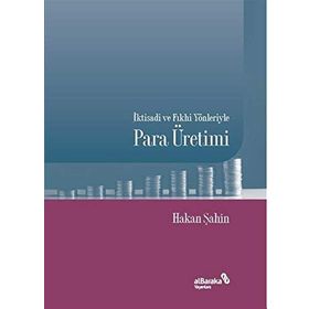 İktisadi Ve Fıkhi Yönleriyle Para Üretimi - Hakan Şahin