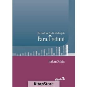 İktisadi Ve Fıkhi Yönleriyle Para Üretimi - Hakan Şahin