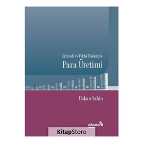 İktisadi Ve Fıkhi Yönleriyle Para Üretimi - Hakan Şahin