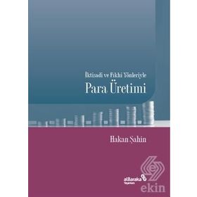İktisadi Ve Fıkhi Yönleriyle Para Üretimi - Hakan Şahin