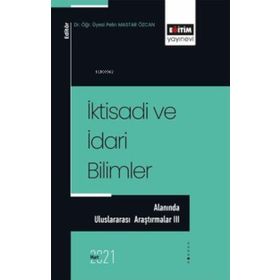 İktisadi ve İdari Bilimler Alanında Uluslararası Araştırmalar - 3 Eğitim Yayınevi