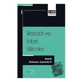 İktisadi ve İdari Bilimler Alanında Uluslararası Araştırmalar - 3 Eğitim Yayınevi