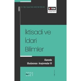 İktisadi ve İdari Bilimler Alanında Uluslararası Araştırmalar - 3 Eğitim Yayınevi