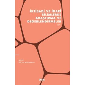 İktisadi ve İdari Bilimlerde Araştırma ve Değerlendirmeler Cilt 1