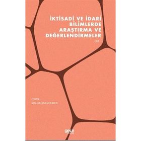 İktisadi ve İdari Bilimlerde Araştırma ve Değerlendirmeler Cilt 1
