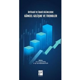 İktisadi ve İdari Bilimlerde Güncel Gelişme ve Trendler - Hasan Ayaydın