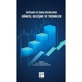 İktisadi ve İdari Bilimlerde Güncel Gelişme ve Trendler - Hasan Ayaydın