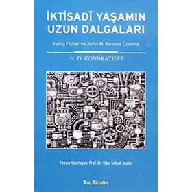 İKTİSADİ YAŞAMIN UZUN DALGALARI IRVING FISHER VE JOHN M. KEYNES ÜZERİNE - N. D. KONDRATIEFF