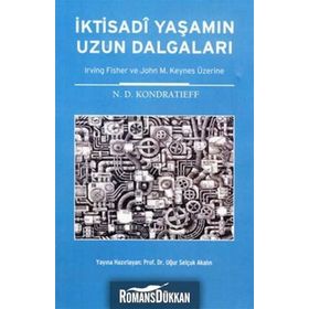 İKTİSADİ YAŞAMIN UZUN DALGALARI IRVING FISHER VE JOHN M. KEYNES ÜZERİNE - N. D. KONDRATIEFF