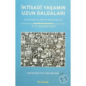İKTİSADİ YAŞAMIN UZUN DALGALARI IRVING FISHER VE JOHN M. KEYNES ÜZERİNE - N. D. KONDRATIEFF