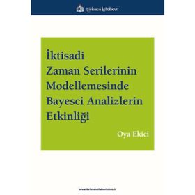 İktisadi Zaman Serilerinin Modellemesinde Bayesci Analizlerin Etkinliği Türkmen Kitabevi