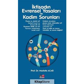 İktisadın Evrensel Yasaları ve Kadim Sorunları - Mustafa Acar