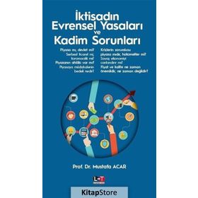 İktisadın Evrensel Yasaları ve Kadim Sorunları - Mustafa Acar