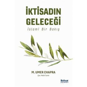 İktisadın Geleceği: İslami Bir Bakış - M. Umer Chapra